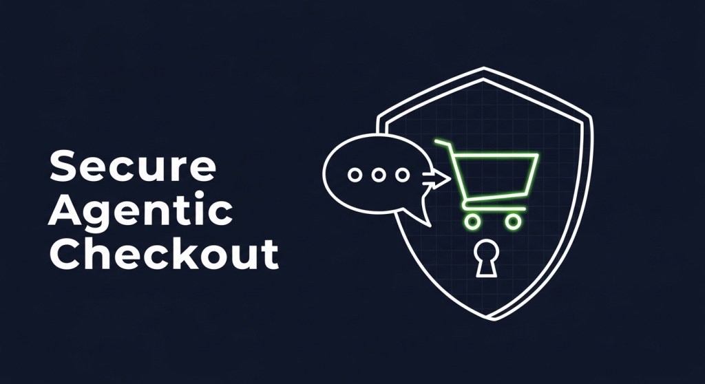 Before You Flip On UCP ‘Buy’ Buttons: The Agentic Checkout Security Checklist&nbsp;(2026)